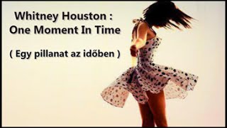 Whitney Houston : One Moment In Time / Egy pillanat az időben (magyar felirattal) chords