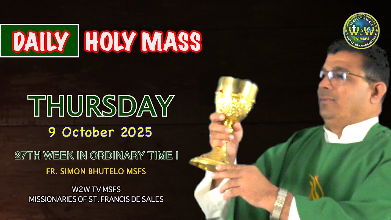 THURSDAY HOLY MASS | 9 OCTOBER 2025 | 27TH WEEK IN ORDINARY TIME I by Fr Simon MSFS 