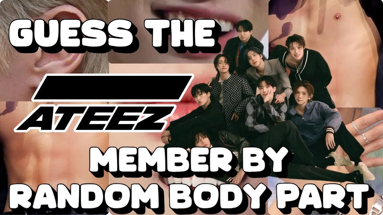 IMPOSSIBLE GUESS THE ATEEZ MEMBER - by random body part
