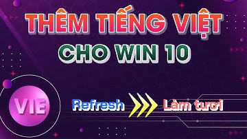 Thêm ngôn ngữ tiếng Việt cho Win 10 siêu dễ