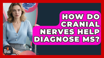 How Do Cranial Nerves Help Diagnose MS? - MS Support Network