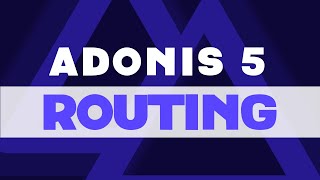 Let's Learn Adonis 5: Routes & Route Handling