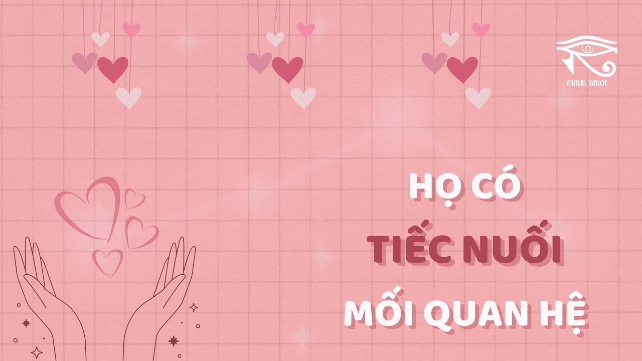 Tarot mối quan hệ | Họ có TIẾC NUỐI mối quan hệ? | Chris Tarot