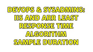 DevOps & SysAdmins: IIS and ARR least response time algorithm sample duration
