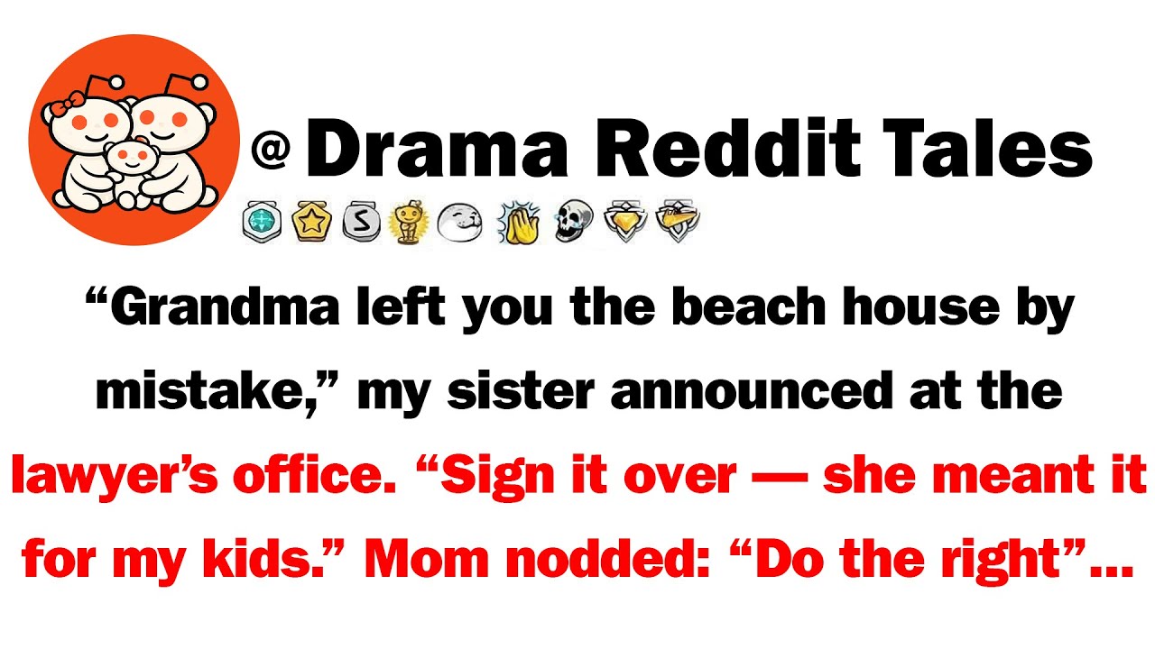 Grandma Left You The Beach House By Mistake,' My Sister Announced At The Lawyer's Office. 'Sign It