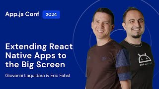 Giovanni Laquidara & Eric Fahsl – Extending React Native Apps to the Big Screen | App.js Conf 2024 Wealth