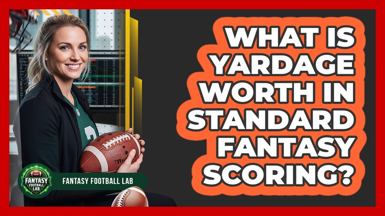 What Is Yardage Worth in Standard Fantasy Scoring?