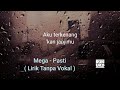 Mega - Pasti ( Lirik Tanpa Vokal )