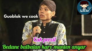 CAK PERCIL - BEDANE BALBALAN KARO MANTEN ANYAR #PART 1