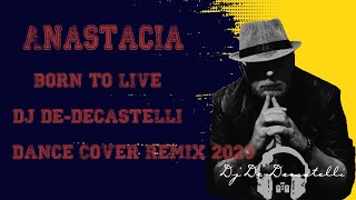 Anastacia - Born to live(Dj De-Decastelli Dance Cover Remix 2023)