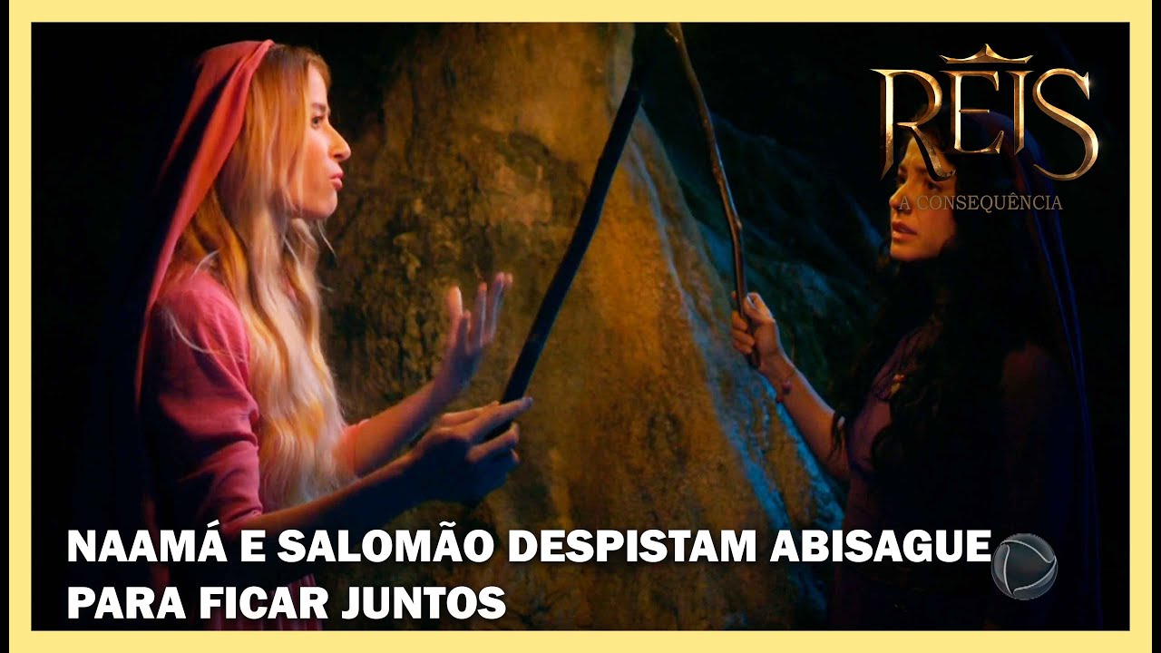 Naamá e Salomão despistam Abisague para poder ficar juntos NOVELA REIS YouTube Naamá e Salomão despistam Abisague para poder ficar juntos NOVELA REIS YouTube