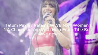 Tatum Paxley Retains WWE NXT Women's NA Championship #NXTNEWS screenshot 5