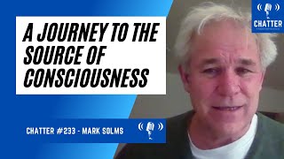 Chatter #233 - Mark Solms - The Hidden Spring: A Journey To The Source Of Consciousness