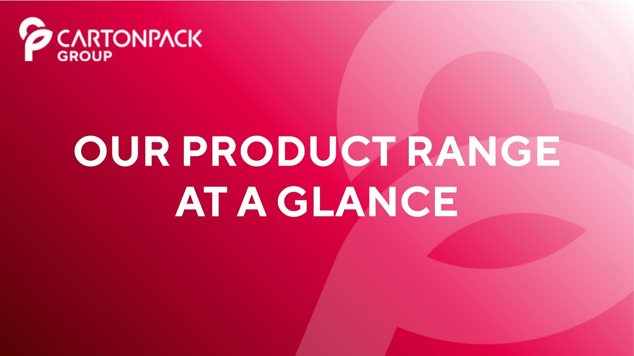 OUR PRODUCT RANGE AT A GLANCE • CARTONPACK GROUP
