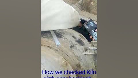 How checked Kiln girth gear backlash and root clearance