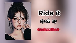 🌼Ride it speed up version 🌼/ride it\