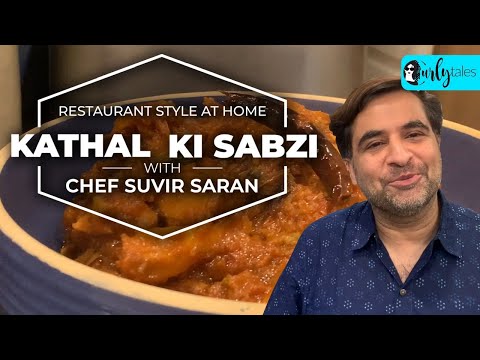 Restaurant Style At Home - Kathal Ki Subzi With Chef Suvir Saran | Curly Tales