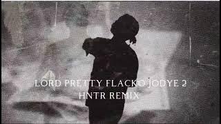 A$AP ROCKY - LORD PRETTY FLACKO JODYE 2 (HNTR REMIX)