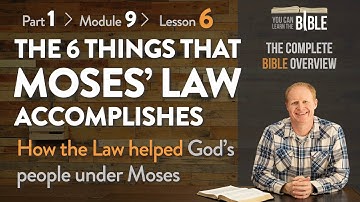 The 6 Things That the Law of Moses Accomplishes - How the Law Helps (Part 1 - Module 9 - Lesson 6)
