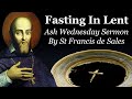 Fasting In Lent: Ash Wednesday Sermon By St Francis de Sales