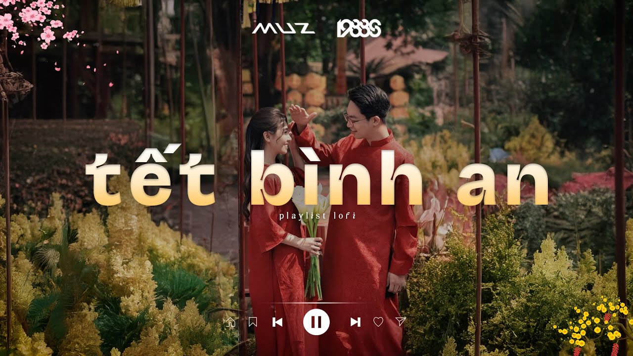 Một Năm Cũ Đã Qua Cùng Nhau Đón... - Tết Bình An | Playlist Nhạc Lofi Tết 2026