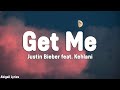 Justin Bieber Get Me Lyrics Feat Kehlani mp3