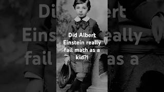 Did Albert Einstein really fail math as a kid?!