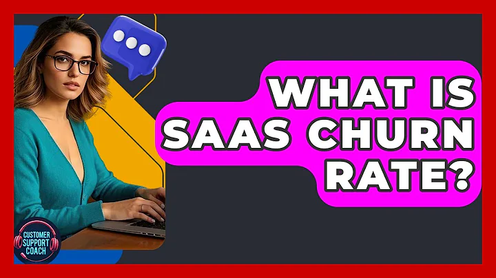 What Is SaaS Churn Rate? - Customer Support Coach