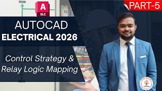 AutoCAD Electrical 2026 Full Course | Control Strategy &amp; Relay Logic Mapping (Part 5)