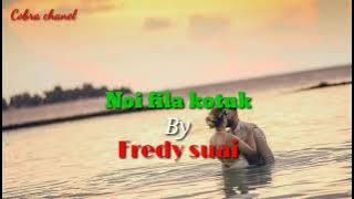 muzika Timor - Fredy suai 2022 || Noi Fila kotuk ( Lirik )