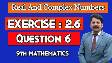 Exercise 2.6 | Real And Complex Numbers | Question 6 | 9th Mathematics