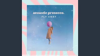 Video thumbnail of "Acoustic Prosecco - Fly Away (Acoustic Cover)"