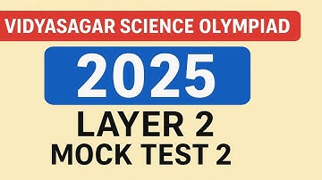 📢🔬 Vidyasagar Science Olympiad 2025 Layer 2 Mock Test 2 ❗Very Important Test 💡 Don’t Miss It! ✅