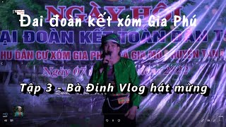 Tập 3 - Đại Đoàn Kết Ở Gia Sơn Bà Đỉnh Vlog Hát Mừng