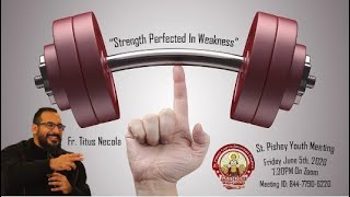 "Strength Perfected In Weakness" ~Fr. Titus Necola 6/5/2020