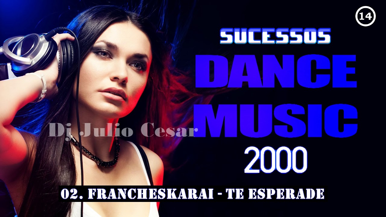 Sucessos Dance Music anos 2000 (14º Parte) 