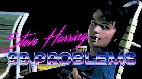 Steve Harrington - 99 Problems | Tribute - Stranger Things