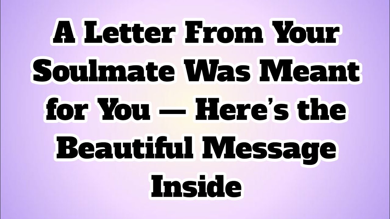 ✝️A Letter From Your Soulmate Was Meant for You — Here’s the Beautiful Message Inside..