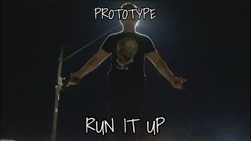 Prototype - RUN IT UP (Official Music Video)