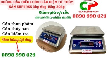 Hướng Dẫn Hiệu Chỉnh Cân Điện Tử SUPER SS