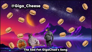 The Sad Fat Gigachads Song