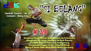 DONGENG SUNDA '' SI BELANG '' BAGIAN = 39 II RADIO DSK FM KARAWANG