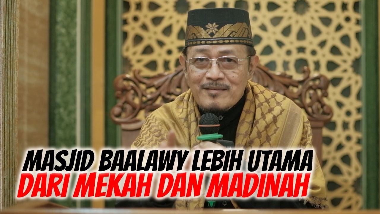 MASJID BAALAWY LEBIH UTAMA DARI MASJID MEKAH DAN  MADINAH : Prof Dr KH Ahmad Zahro MA al-Chafidz