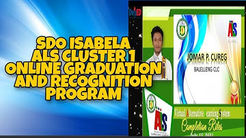 SDO-ISABELA ALS CLUSTER 1 GRADUATION AND RECOGNITION PROGRAM (S.Y. 2019-2020) I LD 1 ALS WARRIORS
