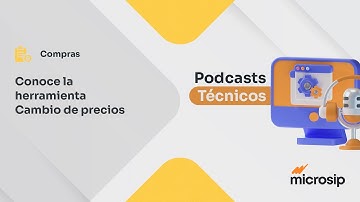 Podcast Técnico: Conoce la herramienta Cambio de precios