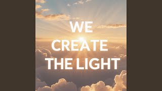 We Create The Light