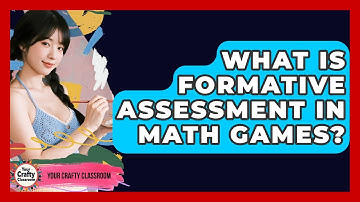 What Is Formative Assessment In Math Games? - Your Crafty Classroom