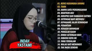 INDAH YASTAMI 'BENCI KUSANGKA SAYANG' FULL ALBUM TERBARU 2022