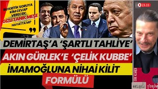 Demirtaşa Şartlı Tahliye, Gürleke Çelik Kubbe, İmamoğluuna Nihai Kilit Formü