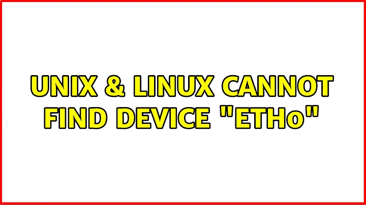 Unix & Linux: Cannot find device "eth0" (2 Solutions!!)